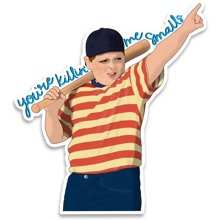 You're Killin Me Smalls - Sticker