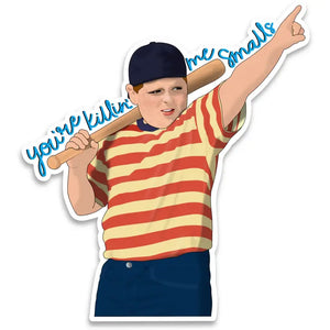 You're Killin Me Smalls - Sticker