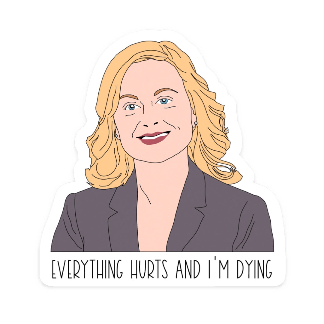 Parks and Rec Everything Hurts - Sticker