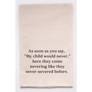 My Child Would Never Tea Towel