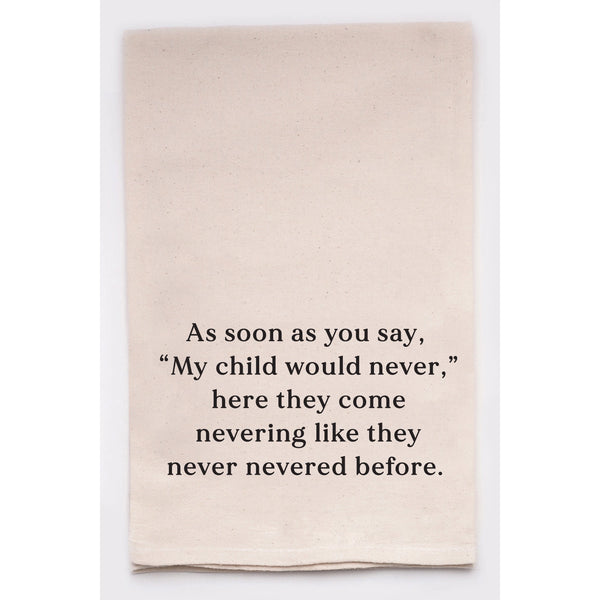 My Child Would Never Tea Towel