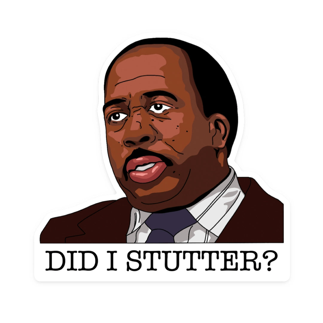 Did I Stutter - Sticker